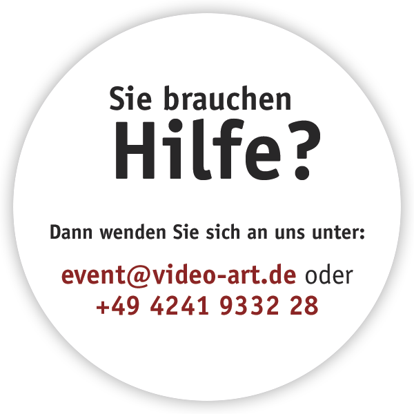 Für Hilfe wenden Sie sich an event@video-art.de oder +494241933228